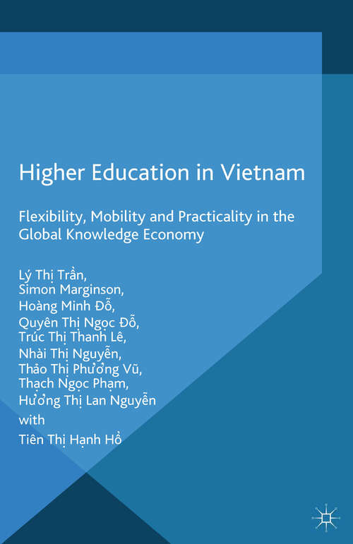 Book cover of Higher Education in Vietnam: Flexibility, Mobility and Practicality in the Global Knowledge Economy (2014) (Palgrave Studies in Global Higher Education)