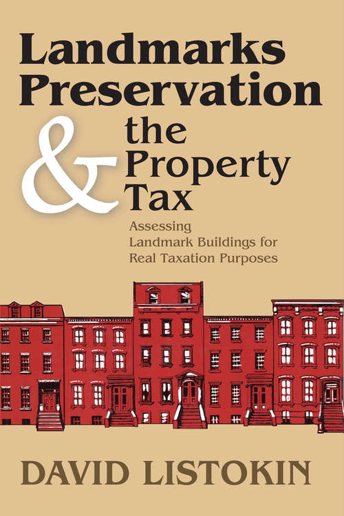 Book cover of Landmarks Preservation and the Property Tax: Assessing Landmark Buildings for Real Taxation Purposes