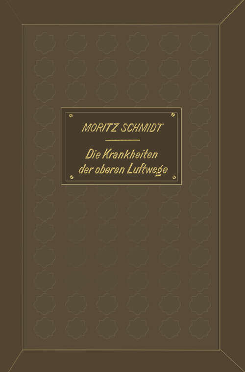 Book cover of Die Krankheiten der oberen Luftwege: aus der Praxis für die Praxis (2. Aufl. 1897)