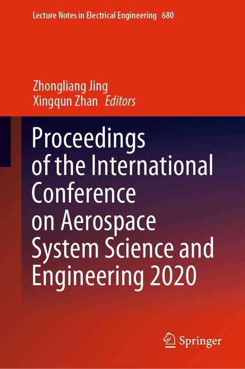 Book cover of Proceedings of the International Conference on Aerospace System Science and Engineering 2020 (1st ed. 2021) (Lecture Notes in Electrical Engineering #680)