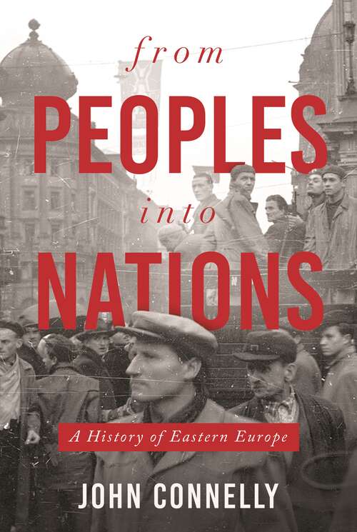 Book cover of From Peoples into Nations: A History of Eastern Europe