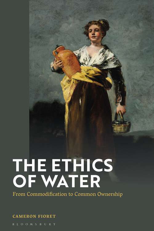 Book cover of The Ethics of Water: From Commodification to Common Ownership