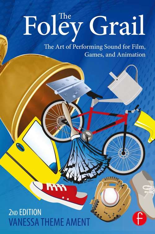 Book cover of The Foley Grail: The Art of Performing Sound for Film, Games, and Animation