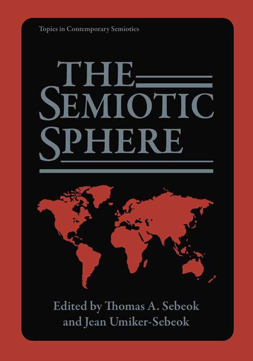 Book cover of The Semiotic Sphere (1986) (Topics in Contemporary Semiotics #7)
