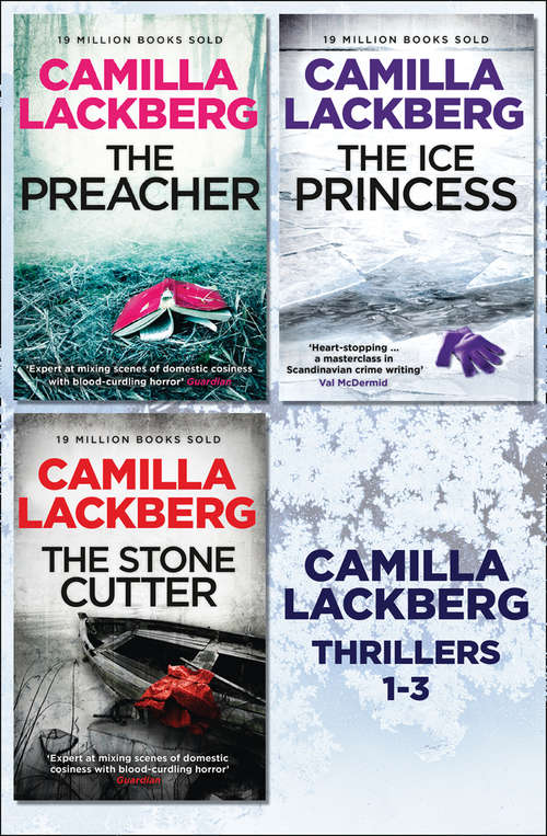 Book cover of Camilla Lackberg Crime Thrillers 1-3: The Ice Princess, The Preacher, The Stonecutter (ePub edition)