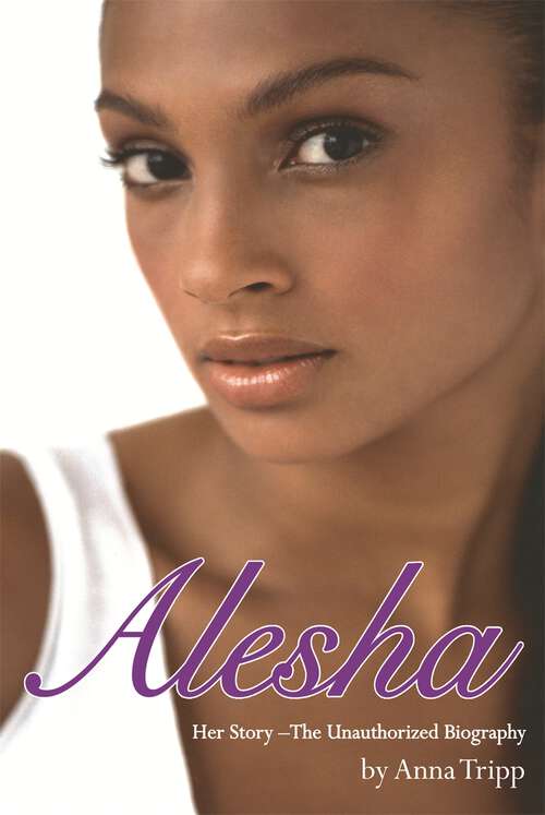 Book cover of Alesha Dixon: Her Story - The Unauthorized Biography