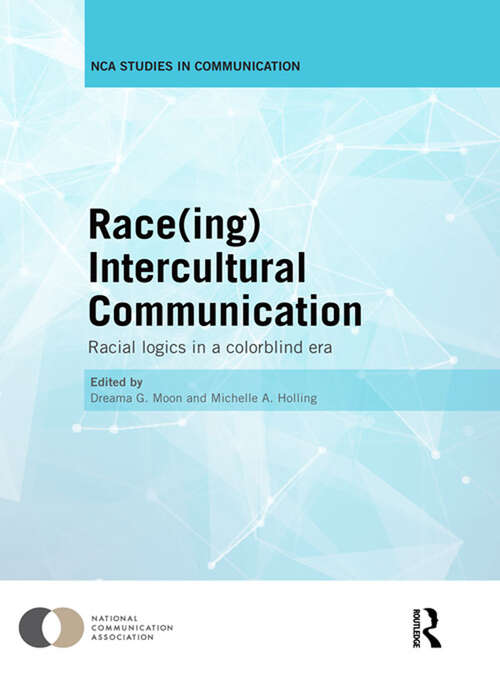 Book cover of Race(ing) Intercultural Communication: Racial Logics in a Colorblind Era