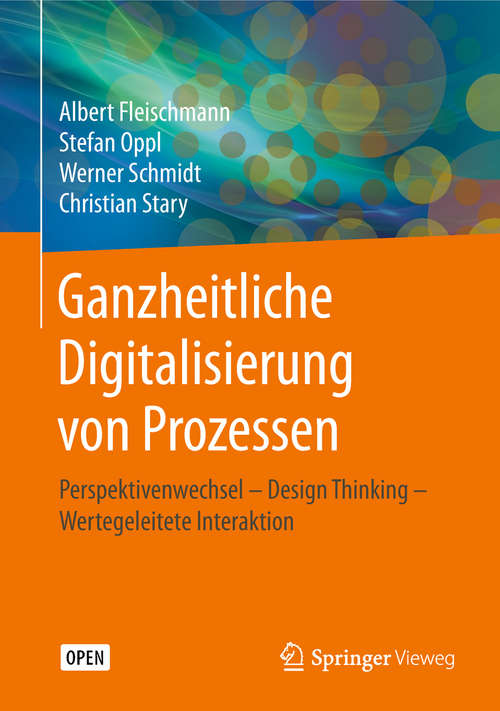 Book cover of Ganzheitliche Digitalisierung von Prozessen: Perspektivenwechsel – Design Thinking – Wertegeleitete Interaktion