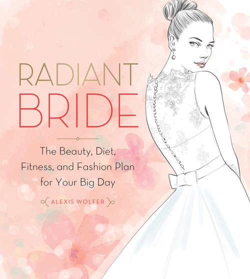 Book cover of Radiant Bride: The Beauty, Diet, Fitness, and Fashion Plan for Your Big Day