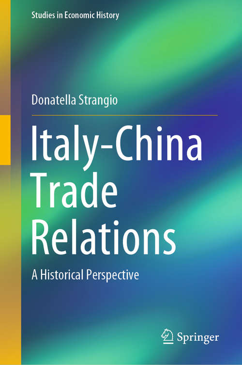 Book cover of Italy-China Trade Relations: A Historical Perspective (1st ed. 2020) (Studies in Economic History)