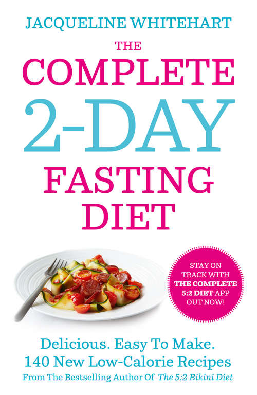 Book cover of The Complete 2-Day Fasting Diet: 140 Delicious Recipes That Make Your 2-day Diet Easy (ePub edition)