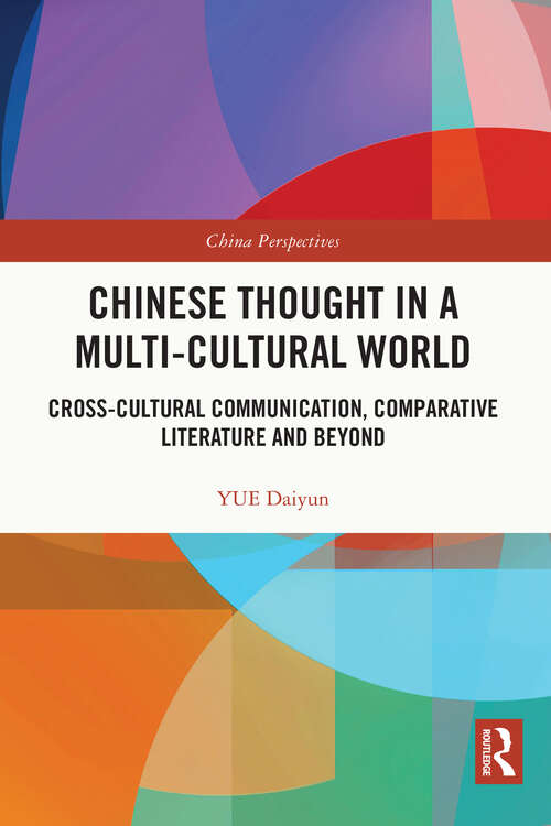 Book cover of Chinese Thought in a Multi-cultural World: Cross-Cultural Communication, Comparative Literature and Beyond (China Perspectives)