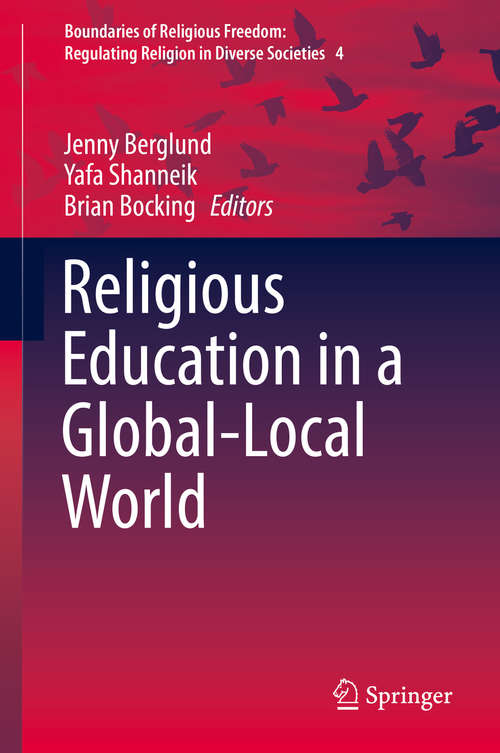 Book cover of Religious Education in a Global-Local World (1st ed. 2016) (Boundaries of Religious Freedom: Regulating Religion in Diverse Societies #4)
