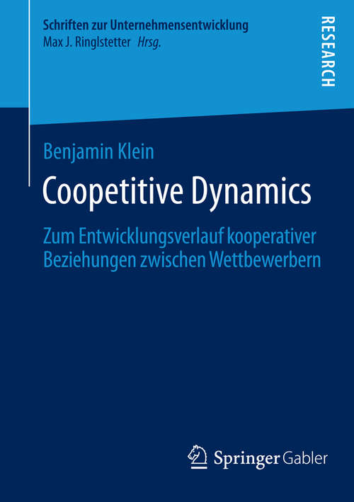 Book cover of Coopetitive Dynamics: Zum Entwicklungsverlauf kooperativer Beziehungen zwischen Wettbewerbern (2014) (Schriften zur Unternehmensentwicklung)