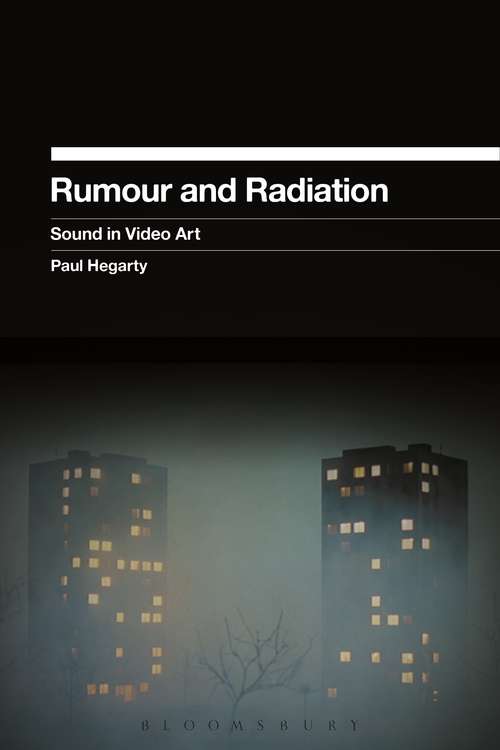 Book cover of Rumour and Radiation: Sound in Video Art