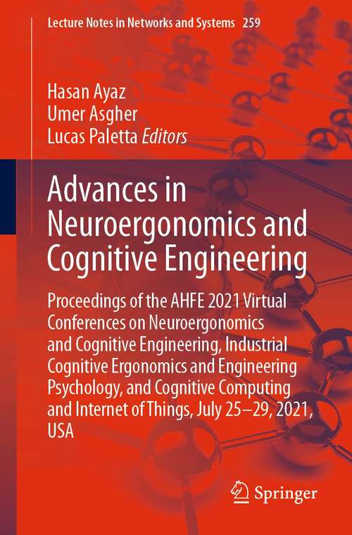 Book cover of Advances in Neuroergonomics and Cognitive Engineering: Proceedings of the AHFE 2021 Virtual Conferences on Neuroergonomics and Cognitive Engineering, Industrial Cognitive Ergonomics and Engineering Psychology, and Cognitive Computing and Internet of Things, July 25-29, 2021, USA (1st ed. 2021) (Lecture Notes in Networks and Systems #259)
