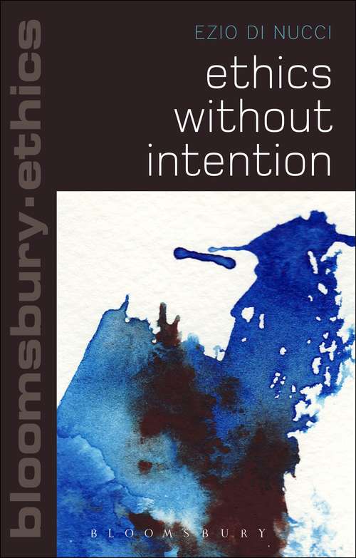 Book cover of Ethics Without Intention (Bloomsbury Ethics)
