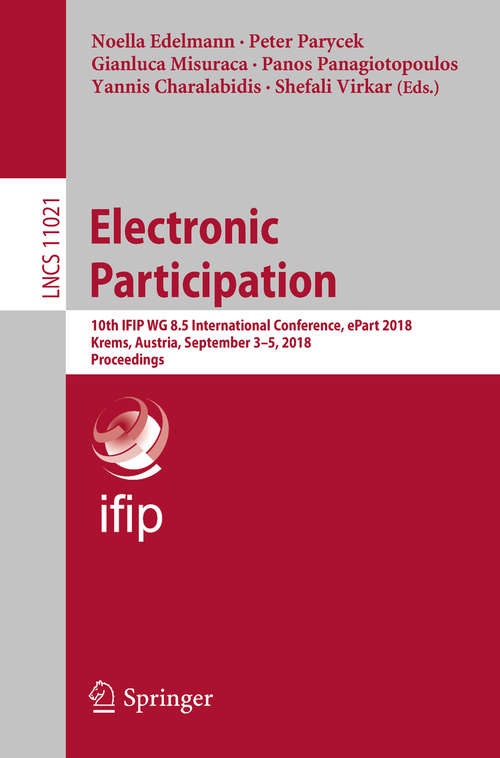 Book cover of Electronic Participation: 10th IFIP WG 8.5 International Conference, ePart 2018, Krems, Austria, September 3-5, 2018, Proceedings (1st ed. 2018) (Lecture Notes in Computer Science #11021)