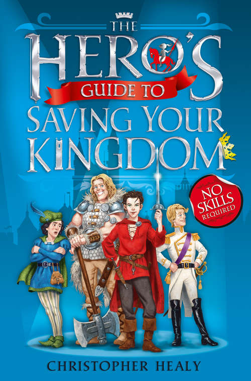 Book cover of The Hero’s Guide to Saving Your Kingdom: The Hero's Guide To Saving Your Kingdom, The Hero's Guide To Storming The Castle, The Hero's Guide To Being An Outlaw (ePub edition) (Hero's Guide Ser. #1)