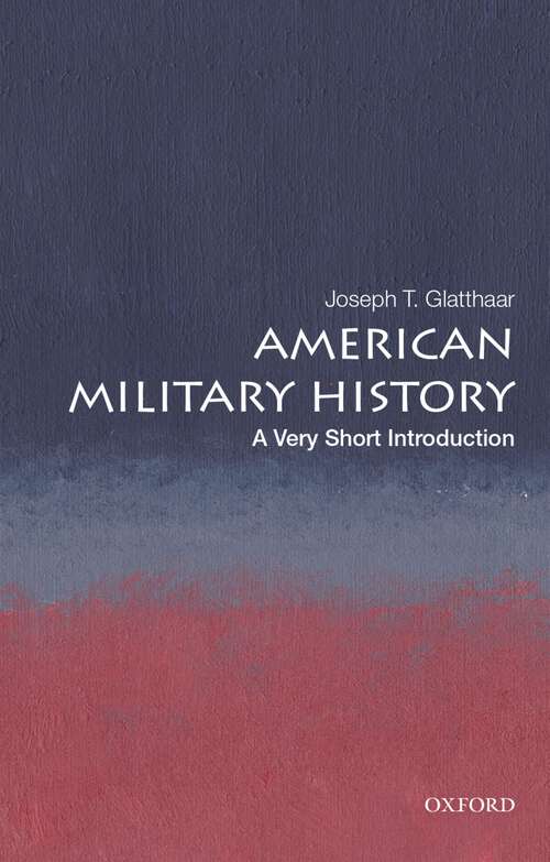 Book cover of American Military History: A Very Short Introduction (Very Short Introductions)