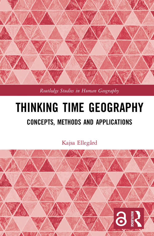 Book cover of Thinking Time Geography: Concepts, Methods and Applications (Routledge Studies in Human Geography)
