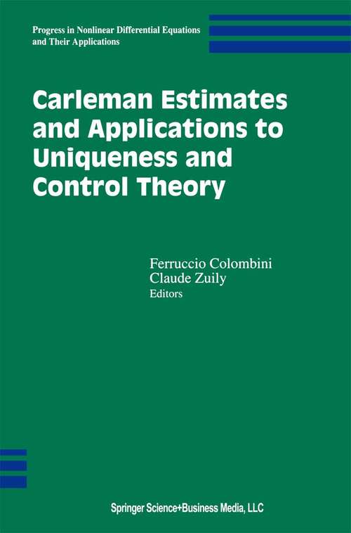Book cover of Carleman Estimates and Applications to Uniqueness and Control Theory (2001) (Progress in Nonlinear Differential Equations and Their Applications #46)