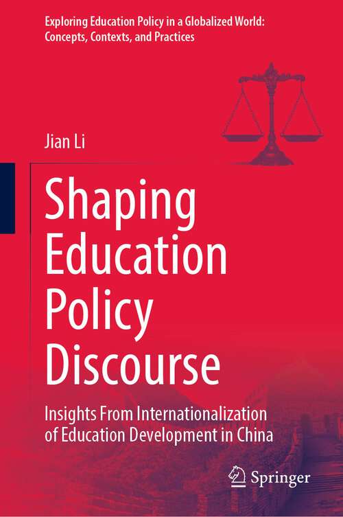 Book cover of Shaping Education Policy Discourse: Insights From Internationalization of Education Development in China (1st ed. 2022) (Exploring Education Policy in a Globalized World: Concepts, Contexts, and Practices)