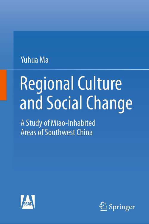 Book cover of Regional Culture and Social Change: A Study of Miao-Inhabited Areas of Southwest China (1st ed. 2023)