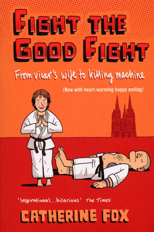 Book cover of Fight the Good Fight: From Vicar's Wife to Killing Machine