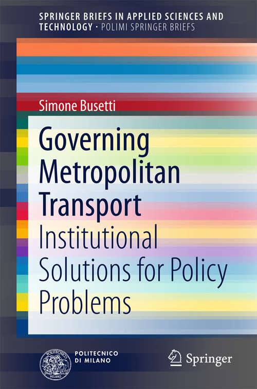 Book cover of Governing Metropolitan Transport: Institutional Solutions for Policy Problems (2015) (SpringerBriefs in Applied Sciences and Technology)