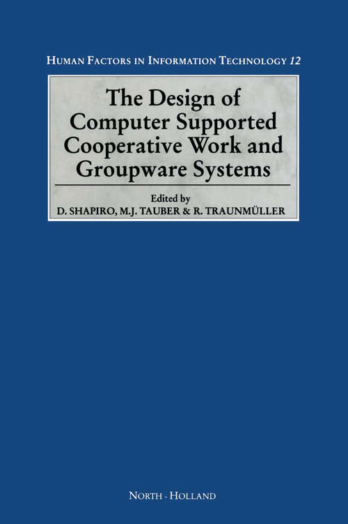 Book cover of The Design of Computer Supported Cooperative Work and Groupware Systems (ISSN: Volume 12)