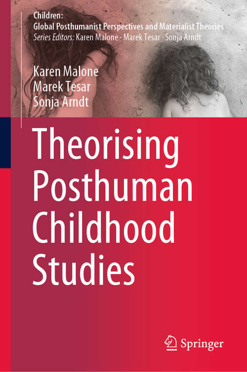 Book cover of Theorising Posthuman Childhood Studies (1st ed. 2020) (Children: Global Posthumanist Perspectives and Materialist Theories)