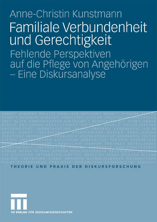 Book cover of Familiale Verbundenheit und Gerechtigkeit: Fehlende Perspektiven auf die Pflege von Angehörigen - Eine Diskursanalyse (2010) (Theorie und Praxis der Diskursforschung)