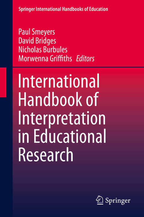 Book cover of International Handbook of Interpretation in Educational Research (2015) (Springer International Handbooks of Education)