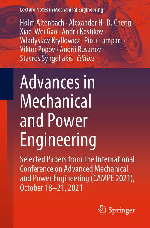 Book cover of Advances in Mechanical and Power Engineering: Selected Papers from The International Conference on Advanced Mechanical and Power Engineering (CAMPE 2021), October 18-21, 2021 (1st ed. 2023) (Lecture Notes in Mechanical Engineering)