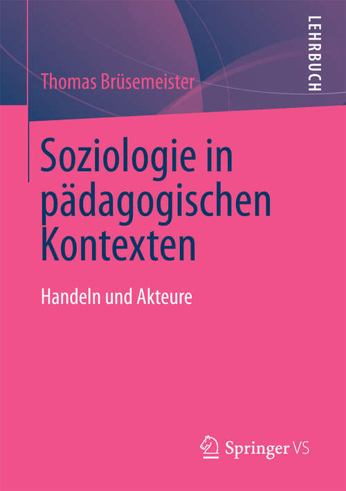 Book cover of Soziologie in pädagogischen Kontexten: Handeln und Akteure (2013)