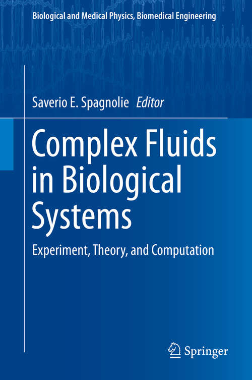 Book cover of Complex Fluids in Biological Systems: Experiment, Theory, and Computation (2015) (Biological and Medical Physics, Biomedical Engineering)