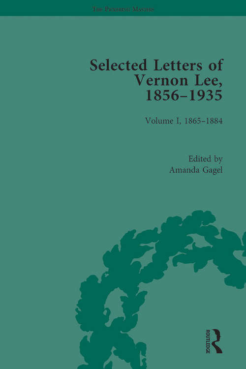 Book cover of Selected Letters of Vernon Lee, 1856 - 1935: Volume I, 1865-1884 (The Pickering Masters)