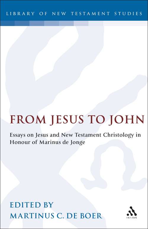 Book cover of From Jesus to John: Essays on Jesus and New Testament Christology in Honour of Marinus de Jonge (The Library of New Testament Studies #84)