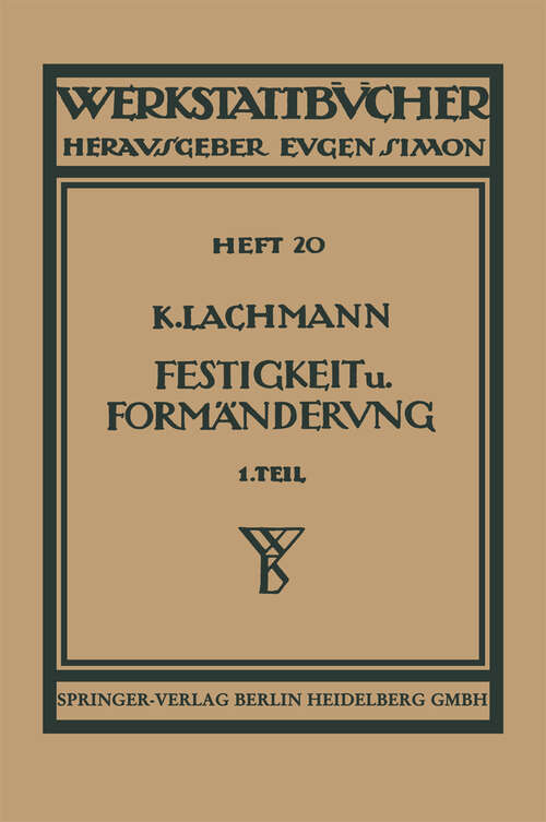 Book cover of Festigkeit und Formänderung: Die einfachen Fälle der Festigkeit (2. Aufl. 1932) (Werkstattbücher: 20 )