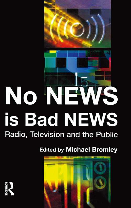 Book cover of No News is Bad News: Radio, Television and the Public