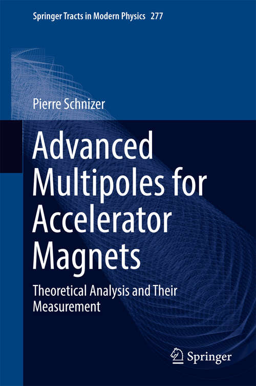 Book cover of Advanced Multipoles for Accelerator Magnets: Theoretical Analysis and Their Measurement (Springer Tracts in Modern Physics #277)