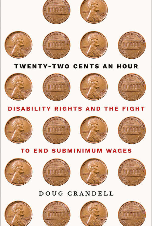 Book cover of Twenty-Two Cents an Hour: Disability Rights and the Fight to End Subminimum Wages