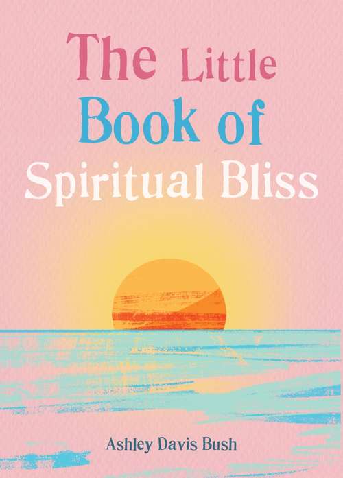 Book cover of The Little Book of Spiritual Bliss (The Little Book Series)