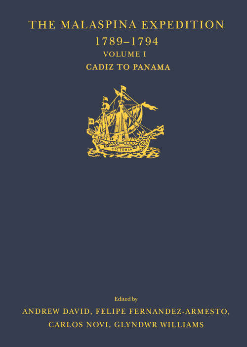 Book cover of The Malaspina Expedition 1789–1794: Journal of the Voyage by Alejandro Malaspina.  Volume I: Cádiz to Panamá (Hakluyt Society, Third Series)