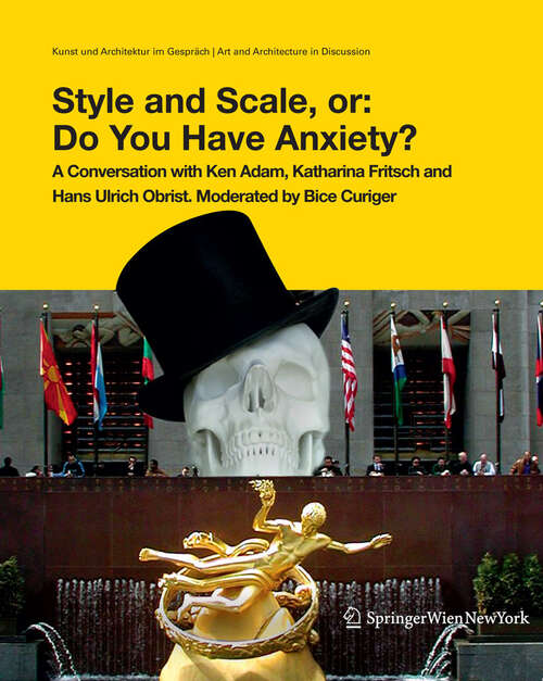 Book cover of Style and Scale, or: A Conversation with Ken Adam, Cristina Bechtler, Katharina Fritsch and Hans Ulrich Obrist. Moderated by Bice Curiger (2009) (Kunst und Architektur im Gespräch   Art and Architecture in Discussion)
