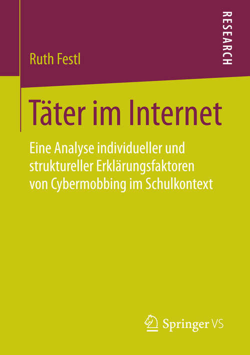 Book cover of Täter im Internet: Eine Analyse individueller und struktureller Erklärungsfaktoren von Cybermobbing im Schulkontext (2015)