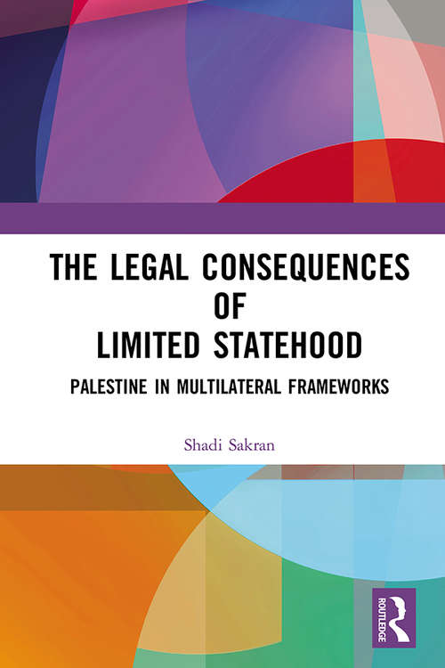 Book cover of The Legal Consequences of Limited Statehood: Palestine in Multilateral Frameworks (2)