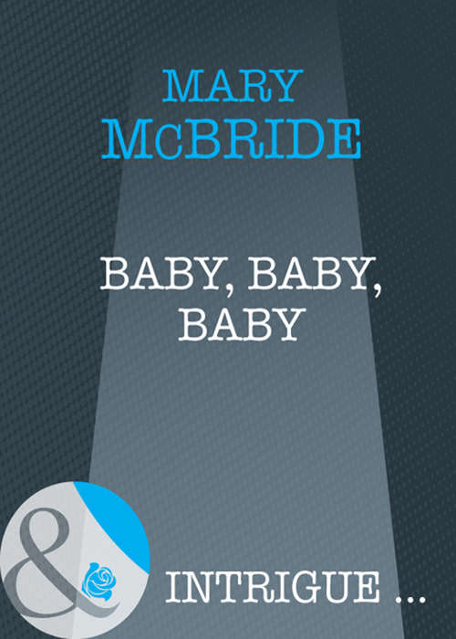 Book cover of Baby, Baby, Baby (ePub First edition) (Mills And Boon Intrigue Ser.)