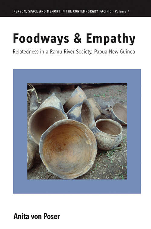Book cover of Foodways and Empathy: Relatedness in a Ramu River Society, Papua New Guinea (Person, Space and Memory in the Contemporary Pacific #4)